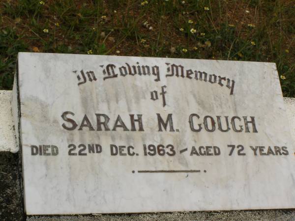 Sarah M. GOUGH,  | died 22 Dec 1963 aged 72 years;  | Howard cemetery, City of Hervey Bay  | 