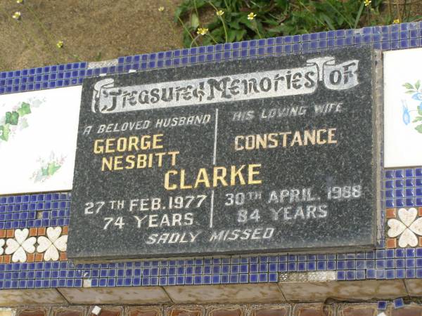 George Nesbitt CLARKE,  | died 27 Feb 1977 aged 74 years;  | Constance ClARKE,  | wife,  | died 30 April 1988 aged 84 years;  | Howard cemetery, City of Hervey Bay  | 