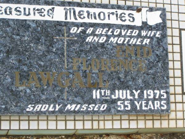 Enid Florence LAWGALL,  | wife mother,  | died 11 Jyly 1975 aged 55 years;  | Howard cemetery, City of Hervey Bay  | 