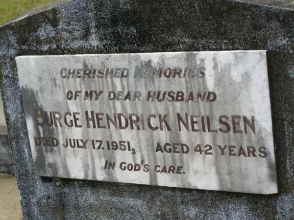 Burge Hendrick NEILSEN,  | husband,  | died 17 July 1951 aged 42 years;  | Howard cemetery, City of Hervey Bay  | 