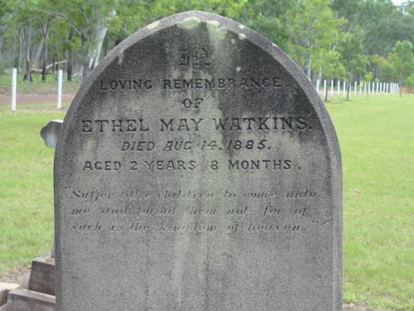 Matilda,  | wife of T.J. WATKINS,  | died 8 Feb 1906 aged 65 years;  | Ethel May WATKINS,  | died 14 Aug 1885 aged 2 years 8 months;  | Howard cemetery, City of Hervey Bay  | 