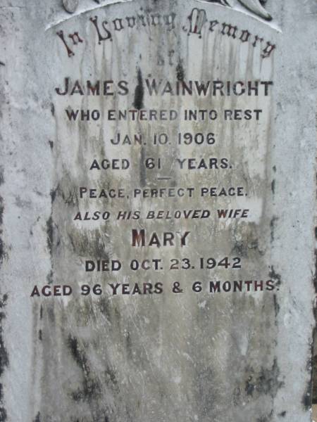 James WAINWRIGHT,  | died 10 Jan 1906 aged 61 years;  | Mary,  | wife auntie,  | died 23 Oct 1942 aged 96 years 6 months;  | Howard cemetery, City of Hervey Bay  | 