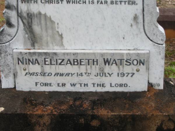 William WATSON,  | died 12 Dec 1912;  | Thomas & Mary WATSON,  | parents;  | Elizabeth Jane,  | wife,  | died 26 Jan 1943;  | Nina Elizabeth WATSON,  | died 14 July 1977;  | Howard cemetery, City of Hervey Bay  | 