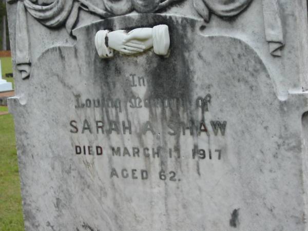 Sarah A. SHAW,  | died 17 March 1917 aged 62 years;  | Howard cemetery, City of Hervey Bay  | 