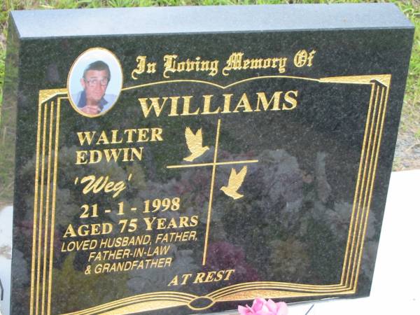 Walter Edwin (Weg) WILLIAMS,  | died 21-1-1998 aged 75 years,  | husband father father-in-law grandfather;  | Howard cemetery, City of Hervey Bay  | 