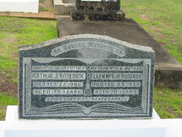 Arthur J. RODERICK,  | father,  | died 22 Feb 1965 aged 78 years;  | Ellen McKay RODERICK,  | wife mother,  | died 23 Feb 1959 aged 70 years;  | Howard cemetery, City of Hervey Bay  | 