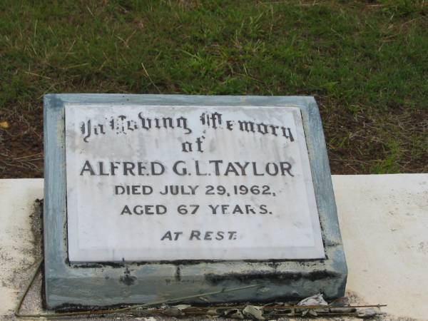 Alfred G.L. TAYLOR,  | died 29 July 1962 aged 67 years;  | Howard cemetery, City of Hervey Bay  | 