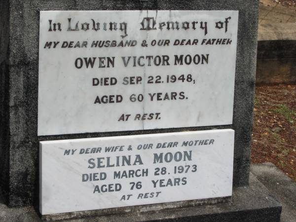 Owen Victor MOON,  | husband father,  | died 22 Sept 1948 aged 60 years;  | Selina MOON,  | wife mother,  | died 28 March 1973 aged 76 years;  | Howard cemetery, City of Hervey Bay  | 