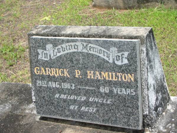 Garrick P. HAMILTON,  | died 21 Aug 1963 aged 60 years,  | uncle;  | Howard cemetery, City of Hervey Bay  | 