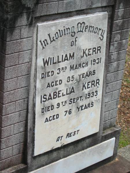 William KERR,  | died 3 March 1931 aged 85 years;  | Isabella KERR,  | died 9 Sept 1933 aged 76 years;  | Howard cemetery, City of Hervey Bay  | 