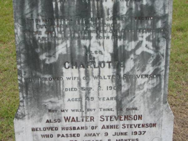 Gertrude Alice STEVENSON,  | accidentally drowned Pialba 16 April 1900  | aged 8 years 7 months;  | Charlotte,  | wife of Walter STEVENSON,  | died 2 Sept 1903 aged 49 years;  | Walter STEVENSON,  | husband of Annie STEVENSON,  | died 9 June 1937 aged 79 years 8 months;  | Howard cemetery, City of Hervey Bay  | 