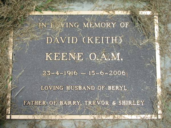 David (Keith) KEENE,  | 23-4-1916 - 15-6-2006,  | husband of Beryl,  | father of Barry, Trevor & Shirley;  | Howard cemetery, City of Hervey Bay  | 