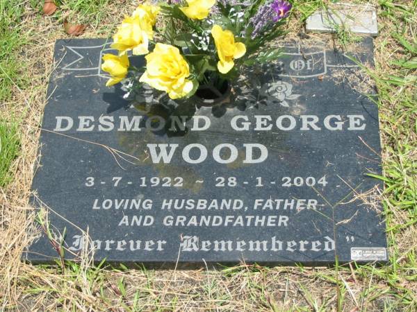 Desmond George WOOD,  | 3-7-1922 - 28-1-2004,  | husband father grandfather;  | Howard cemetery, City of Hervey Bay  | 