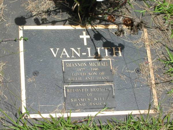 Shannon Michael VAN-LITH,  | 1977 - 1996,  | son of Willie & Diane,  | brother of Shamus, Willie & Jessica;  | Howard cemetery, City of Hervey Bay  | 