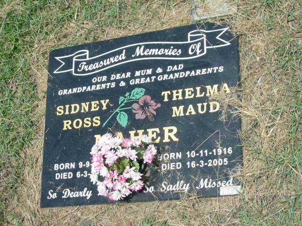 mum dad parents grandparents;  | Sidney Ross MAHER,  | born 9-9-1914,  | died 6-3-1995;  | Thelma Maud MAHER,  | born 10-11-1916,  | died 16-3-2005;  | Howard cemetery, City of Hervey Bay  | 