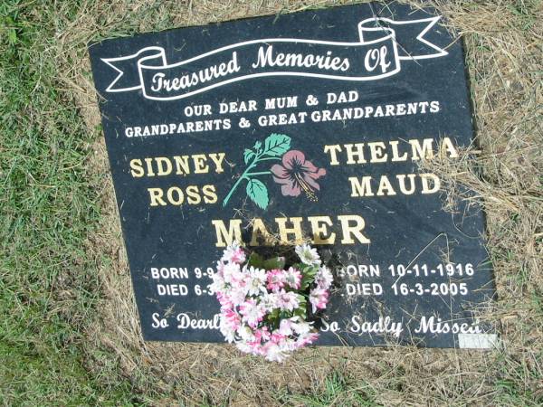 mum dad parents grandparents;  | Sidney Ross MAHER,  | born 9-9-1914,  | died 6-3-1995;  | Thelma Maud MAHER,  | born 10-11-1916,  | died 16-3-2005;  | Howard cemetery, City of Hervey Bay  | 