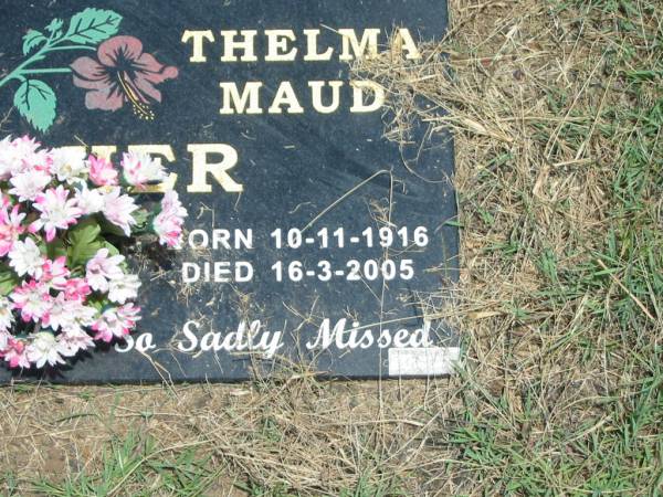 mum dad parents grandparents;  | Sidney Ross MAHER,  | born 9-9-1914,  | died 6-3-1995;  | Thelma Maud MAHER,  | born 10-11-1916,  | died 16-3-2005;  | Howard cemetery, City of Hervey Bay  | 