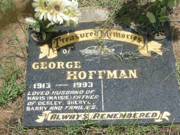 George HOFFMAN,  | 1913 - 1993,  | husband of Mavis (Maisie),  | father of Desley, Sheryl, Barry;  | Howard cemetery, City of Hervey Bay  | 
