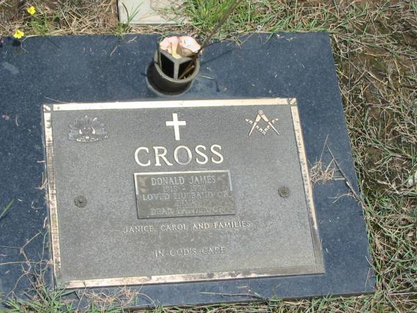 Donald James CROSS,  | husband of Elva,  | father of Janice, Carol;  | Howard cemetery, City of Hervey Bay  | 