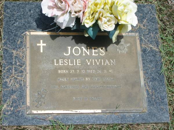 Leslie Vivian JONES,  | born 27-7-12,  | died 26-11-91,  | missed by wife Mavis,  | son Raymond & grandchildren;  | Howard cemetery, City of Hervey Bay  | 