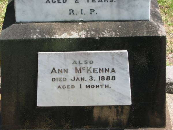 Ann MCKENNA,  | died 25 July 1896 aged 42 years;  | Margaret MCKENNA,  | died 4 April 1895 aged 2 years;  | Ann MCKENNA,  | died 3 Jan 1888 aged 1 month;  | Howard cemetery, City of Hervey Bay  | 