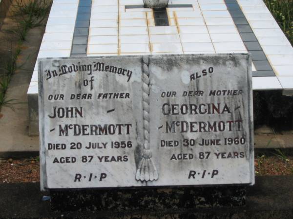 John MCDERMOTT,  | father,  | died 20 July 1956 aged 87 years;  | Georgina MCDERMOTT,  | mother,  | died 30 June 1960 aged 87 years;  | Howard cemetery, City of Hervey Bay  | 