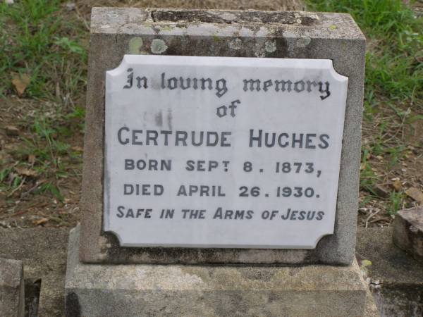 Gertrude HUGHES  | b: 8 Sep 1873, d: 26 Apr 1930  | Hoya Lutheran Cemetery, Boonah Shire  |   | 