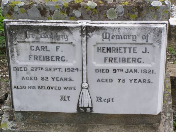 Carl F FREIBERG  | d: 27 Sep 1924, aged 82  | Henriette J FREIBERG  | d: 9 Jan 1921, aged 75  | Hoya Lutheran Cemetery, Boonah Shire  |   | 