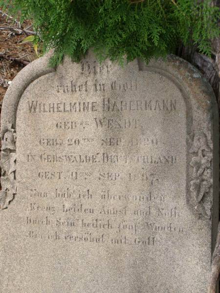 Wilhelmine HABERMANN (geb WENDT)  | geb 20 Sep 1820  | in Gebswalde Deutchland  | gest 11 Sep 1897  |   | Hoya Lutheran Cemetery, Boonah Shire  |   | 