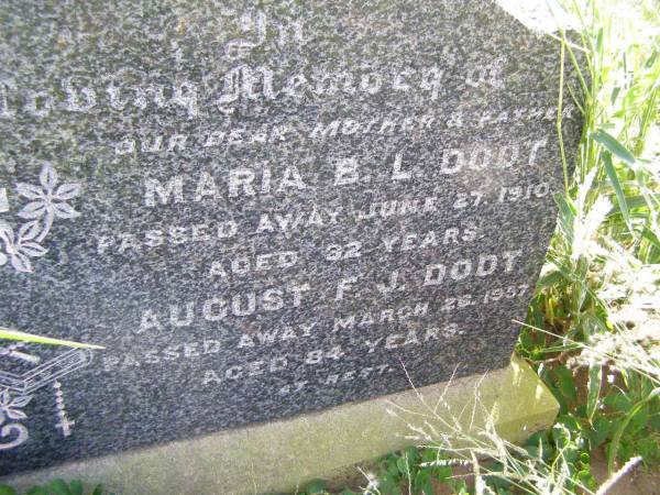 Maria B.L. DODT, mother,  | died 23 June 1910 aged 32 years;  | August F.J. DODT, father,  | died 26 March 1957 aged 84 years;  | Ingoldsby Lutheran cemetery, Gatton Shire  | 
