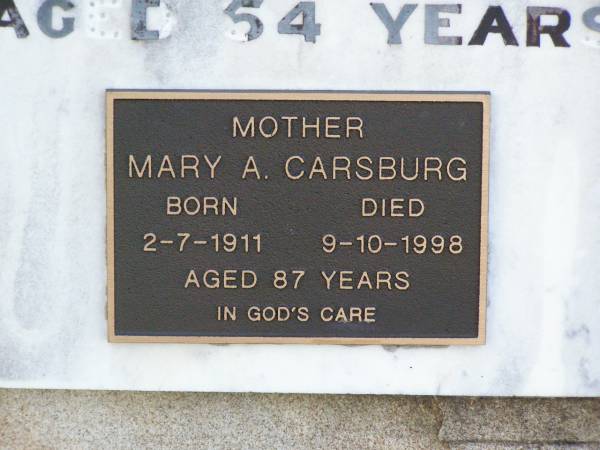 John G. CARSBURG, husband father,  | died 28 June 1961 aged 54 years;  | Mary A. CARSBURG, mother,  | born 2-7-1911 died 9-10-1998 aged 87 years;  | Ingoldsby Lutheran cemetery, Gatton Shire  | 