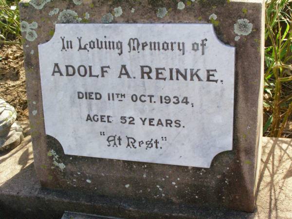 Adolf A. REINKE,  | died 11 Oct 1934 aged 52 years;  | Agnes REINKE,  | died 9 Nov 1971 aged 83 years;  | Ingoldsby Lutheran cemetery, Gatton Shire  | 