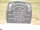 
parents;
Walter MILLS,
died 7 Oct 1934 aged 75 years;
Jane MILLS,
died 2 Oct 1935 aged 65 years;
Jandowae Cemetery, Wambo Shire
