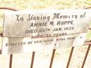 
Annie M. HOPPE,
died 20 Jan 1929 aged 39 years,
erected by parents & daughter;
Jandowae Cemetery, Wambo Shire

