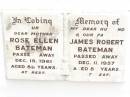 
Rose Ellen BATEMAN,
mother,
died 18 Dec 1961 aged 86 years;
James Robert BATEMAN,
husband father,
died 11 Dec 1957 aged 86 years;
Jandowae Cemetery, Wambo Shire
