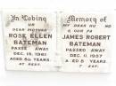 Rose Ellen BATEMAN,
mother,
died 18 Dec 1961 aged 86 years;
James Robert BATEMAN,
husband father,
died 11 Dec 1957 aged 86 years;
Jandowae Cemetery, Wambo Shire