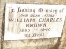 William Charles BROWN,
father,
1885 - 1940;
Jandowae Cemetery, Wambo Shire