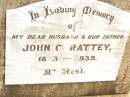 
John C. RATTEY,
husband father,
1883 - 1939;
Jandowae Cemetery, Wambo Shire

