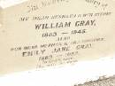 
William GRAY,
husband father,
1883 - 1945;
Emily Jane GRAY,
mother grandmother,
1883 - 1957;
Jandowae Cemetery, Wambo Shire
