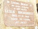 
Leslie BROADHURST,
husband father,
died 17-10-1968 aged 70 years;
Jandowae Cemetery, Wambo Shire
