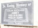 Colin Richard ABBEY,
died 14-9-1963 aged 52 years;
Jandowae Cemetery, Wambo Shire