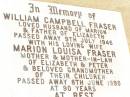 
William Campbell FRASER,
husband of Marion,
father of Elizabeth,
died 9 July 1946;
Marion Louisa FRASER,
wife,
mother & mother-in-law of Elizabeth & Peter,
grandmother,
died 8 June 1990 aged 90 years;
Jandowae Cemetery, Wambo Shire
