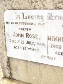 
John ROSE,
husband father,
died 21 July 1944 aged 87 years;
Minnie Ellen ROSE,
mother,
died 18 Nov 1959 aged 94 years;
S.C.G. ROSE,
died on active service 15 Jan 1941 aged 48 years,
buried Townsville;
Jandowae Cemetery, Wambo Shire
