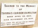 
Thomas Gordon HAMILTON,
born 20 April 1884,
died 24 Nov 1934;
Jandowae Cemetery, Wambo Shire
