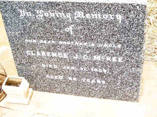 Clarence J.C. MCKEE,  | brother uncle,  | died 31 Jan 1959? aged 68 years;  | Jandowae Cemetery, Wambo Shire  | 