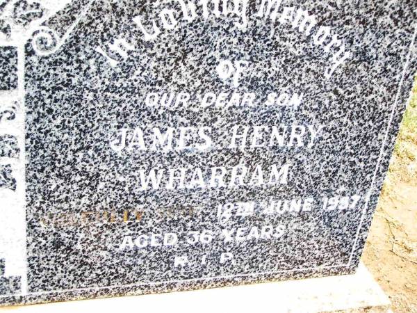 James Henry WHARRAM,  | son,  | died 12 June 1957 aged 36 years;  | Jandowae Cemetery, Wambo Shire  | 