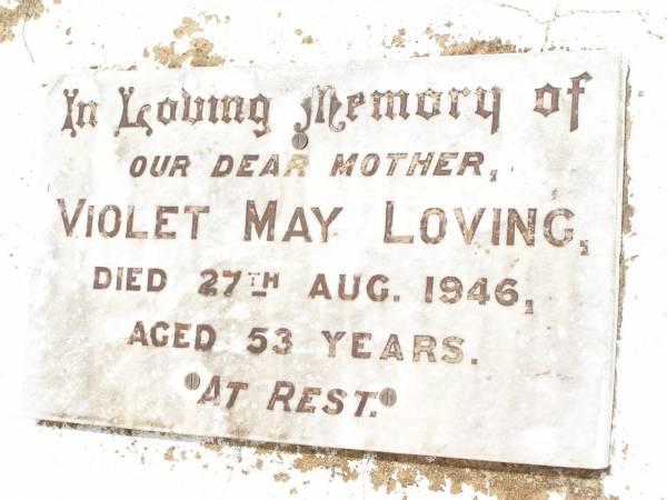 Violet May LOVING,  | mother,  | died 27 Aug 1946 aged 53 years;  | Jandowae Cemetery, Wambo Shire  | 