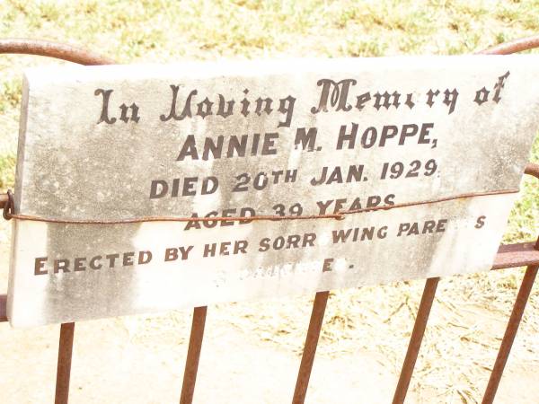 Annie M. HOPPE,  | died 20 Jan 1929 aged 39 years,  | erected by parents & daughter;  | Jandowae Cemetery, Wambo Shire  |   | 