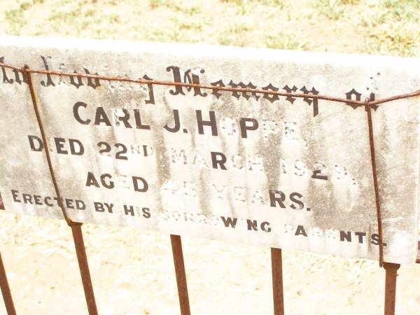 Carl J. HOPPE,  | died 22 March 1929 aged 45 years,  | erected by parents;  | Jandowae Cemetery, Wambo Shire  | 