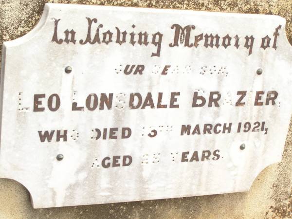 Leo Lonsdale BRAZIER,  | son,  | died 13 March 1921 aged 25 years;  | Jandowae Cemetery, Wambo Shire  | 